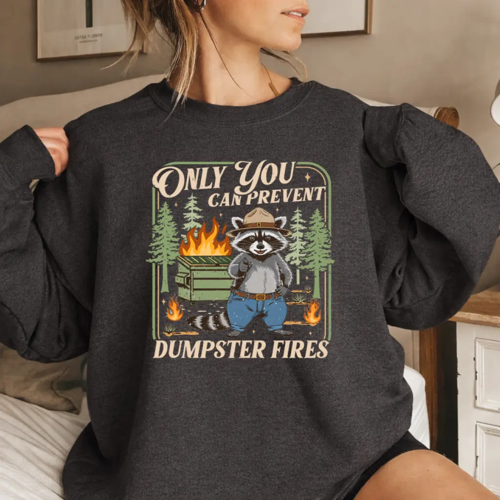 Only You Can Prevent Dumpster Fires Sweatshirt, Funny Dumpster Fire Raccoon Crewneck, Sarcastic Trash Panda Sweater, Humorous Unisex Gift