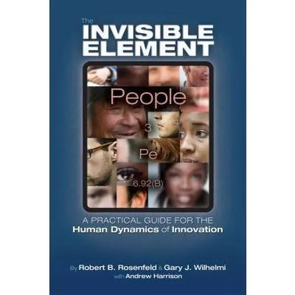 USED-The Invisible Element: A Practical Guide for the Human Dynamics of Innovation by Robert B. Rosenfeld (Paperback)