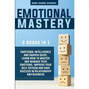 USED-Emotional Mastery: 2 Books In 1: Emotional Intelligence And Empath Guide. Learn How To Master And Manage Your Emotions, Improve Your Self by Academy, Mind Change (Paperback)