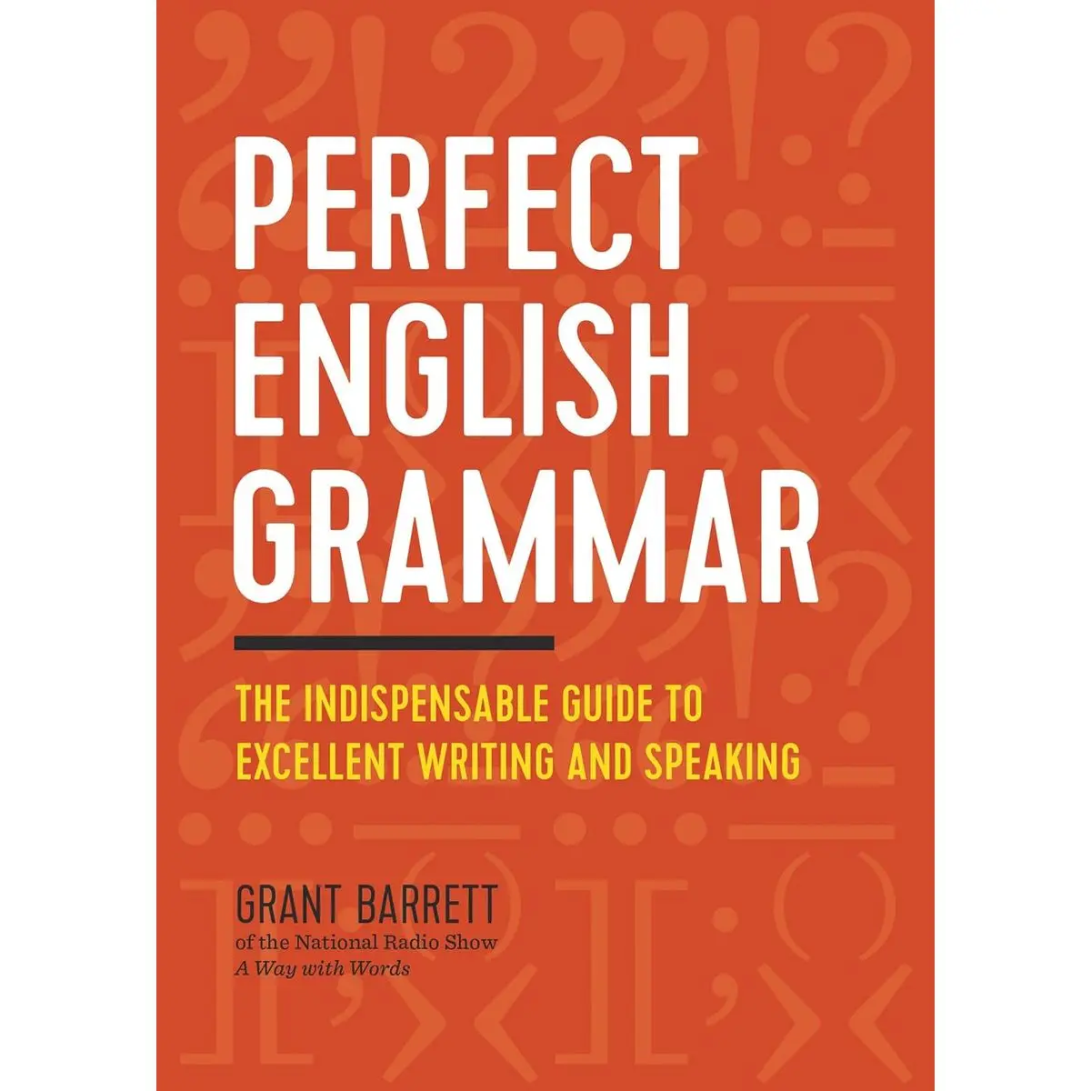 Perfect English Grammar: The Indispensable Guide to Excellent Writing and Speaking Paperback – March 29, 2016