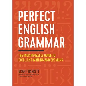 Perfect English Grammar: The Indispensable Guide to Excellent Writing and Speaking Paperback – March 29, 2016