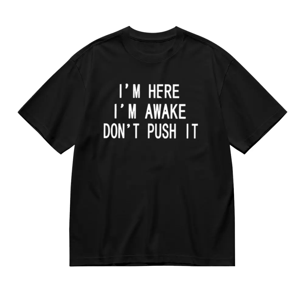 Women's fashion T-shirt with the slogan "I'm here, I'm awake, don't push me." Men's casual hoodie with a kangaroo pocket, suitable for all seasons.