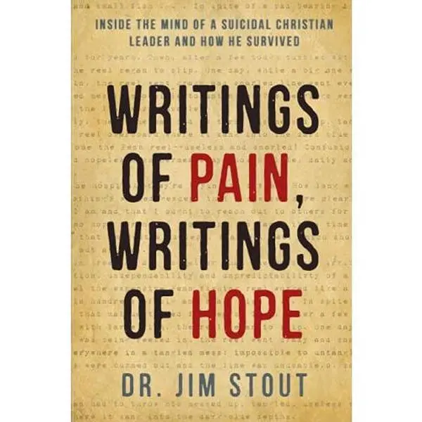 USED-Writings of Pain, Writings of Hope: Inside the Mind of a Suicidal Christian Leader and How He Survived by Jim Stout (Paperback)