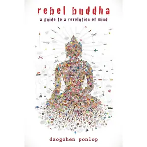 USED Book - Rebel Buddha: A Guide to a Revolution of Mind by Ponlop, Dzogchen (Paperback) - english