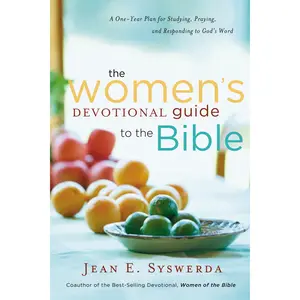 The Women's Devotional Guide to the Bible: A One-Year Plan for Studying, Praying, and Responding to God's Word by Jean E. Syswerda [Paperback Book]