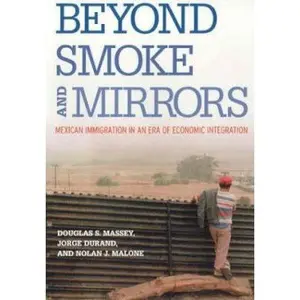 USED-Beyond Smoke and Mirrors: Mexican Immigration in an Era of Economic Integration by Douglas S. Massey (Hardcover)