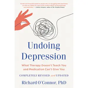 Undoing Depression by Richard O'Connor [Paperback Book]