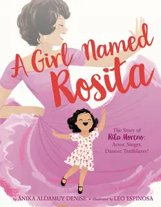 USED-A Girl Named Rosita: The Story of Rita Moreno: Actor, Singer, Dancer, Trailblazer! by Denise, Anika Aldamuy (Hardcover)