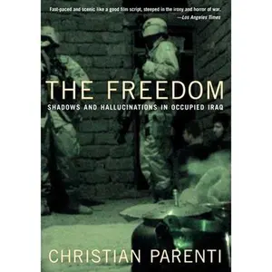 USED-The Freedom: Shadows and Hallucinations in Occupied Iraq by Parenti, Christian (Paperback)