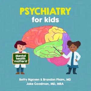 USED-Psychiatry for Kids: A Fun Picture Book About Mental Illnesses and Developmental Disabilities for Children (Gift for Kids, Teachers, and Medical Students) (Medical School for Kids) by Betty Nguyen MD (Paperback)