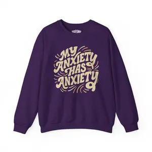 My Anxiety Has Anxiety Sweatshirt