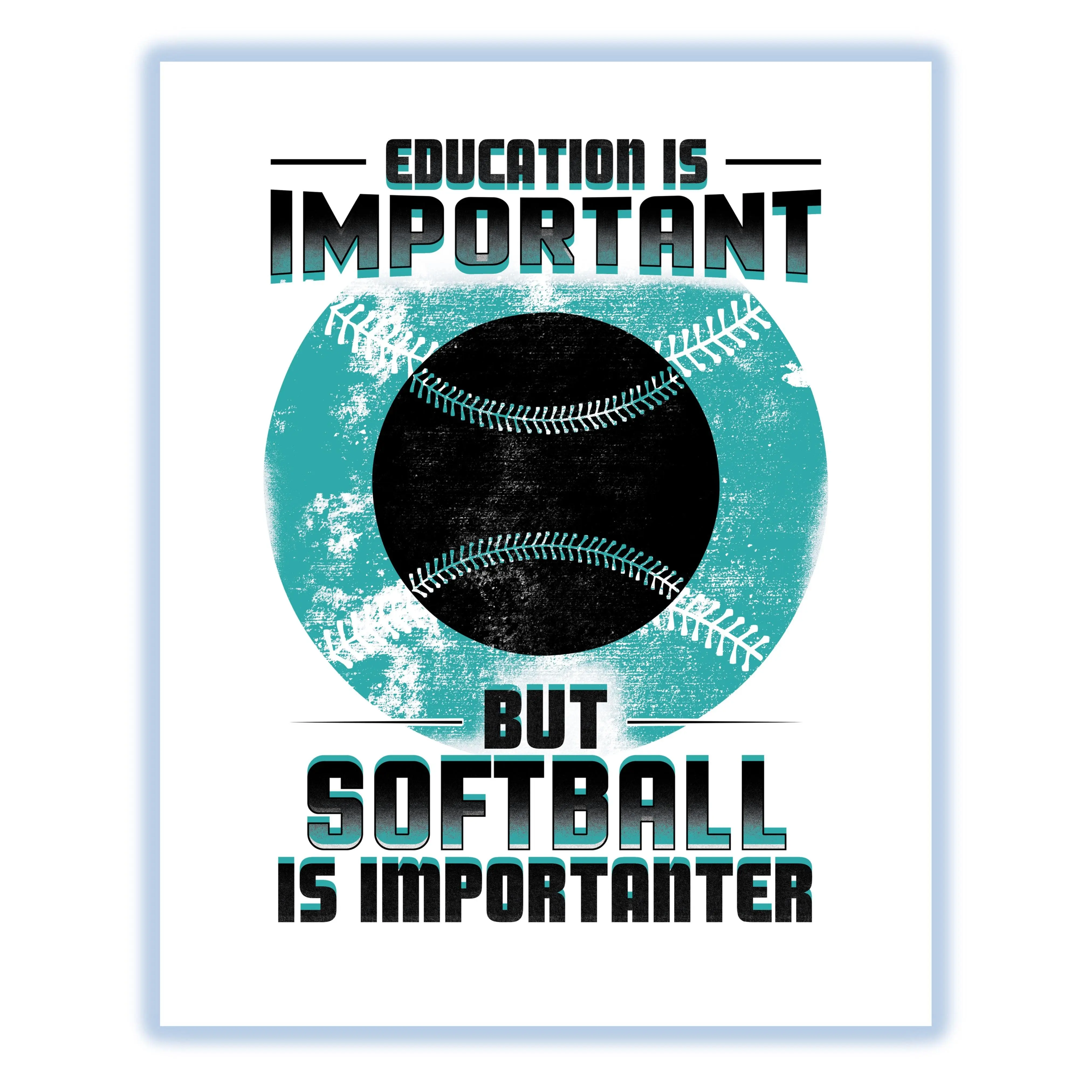Education Is Important But Softball Is Importanter Funny 8"x10" Wall Art Print