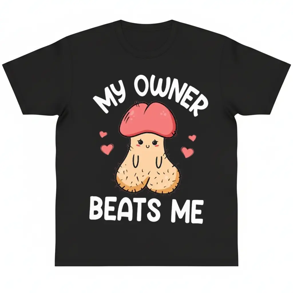 Embarrassing Adult Humor Inappropriate My Owner Beats Me Shirt y2k cotton fashion Streetwear Comfort Shortsleeve Casual Meme Style Unisex Casual Everyday Wear