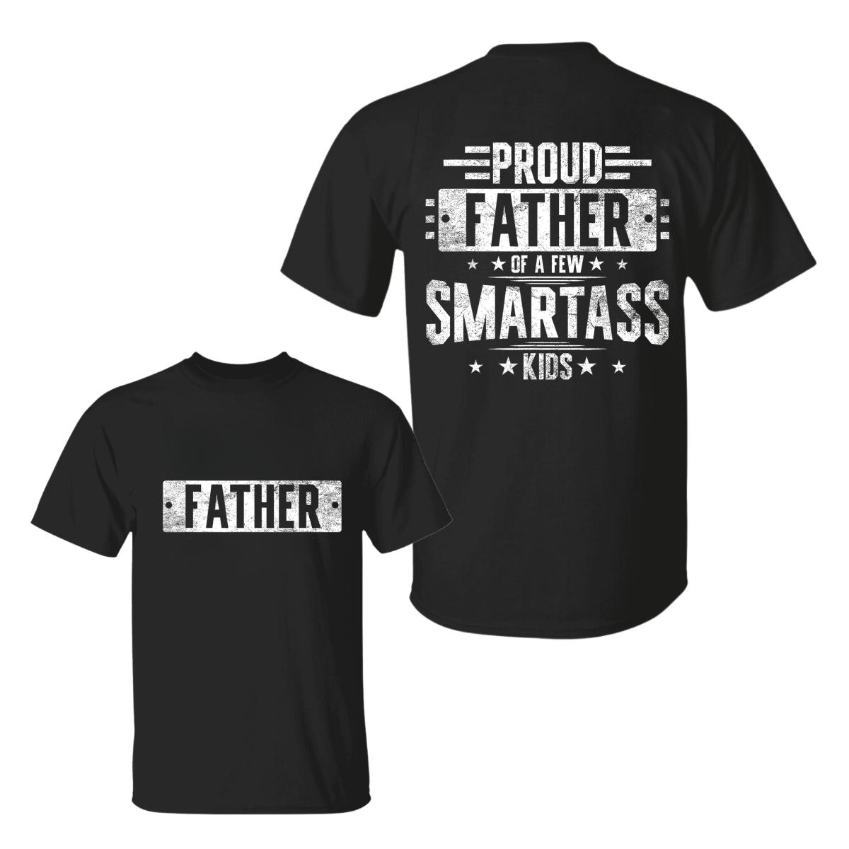 Proud Father Of Smartass Kids Hilarious 2sided T-Shirt, Perfect Fathers Day Gift For Dad, Round Neck, Ideal Father’S Day Gift, Summer Shirt, Graphic Tee For Men, For Women