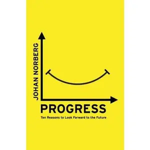 USED Book - Progress: Ten Reasons to Look Forward to the Future by Johan Norberg (Hardcover) - english