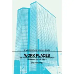 USED-Work Places: The Psychology of the Physical Environment in Offices and Factories by Sundstrom, Eric (Paperback)