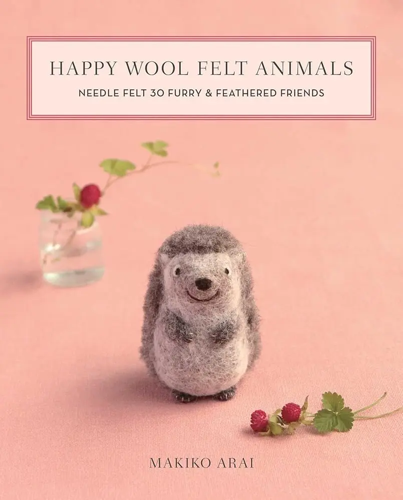 Needle Felted Animals Handcraft Book: Relaxing Handcraft Guide for Beginners with Step-by-Step Basic Needle Felting Techniques, 30 Furry & Feathered Friends, Lifelike Expressions, Adorable Pins