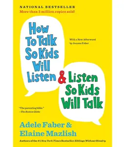 How to Talk So Kids Will Listen & Listen So Kids Will Talk (The How To Talk Series) Paperback – February 7, 2012