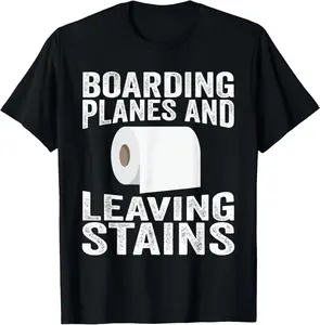 100% Cotton Boarding Planes Leaving Stains Funny Embarrassing Airport T-Shirt