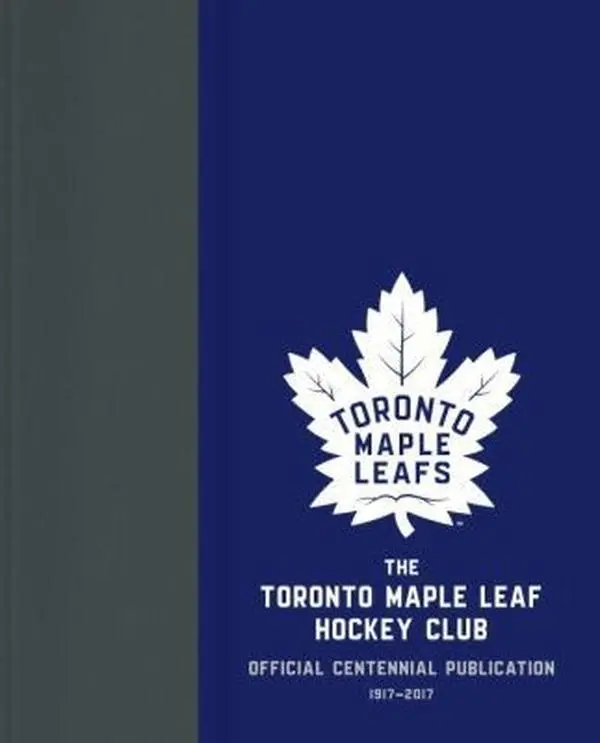 USED-The Toronto Maple Leaf Hockey Club: Official Centennial Publication by Kevin Shea (Hardcover)