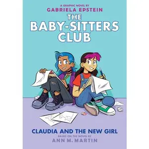 Claudia and the New Girl: A Graphic Novel (the Baby-Sitters Club #9): Volume 9 -- Gabriela Epstein, Hardcover