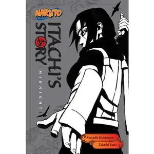Naruto: Itachi's Story, Vol. 2: Midnight -- Masashi Kishimoto, Paperback