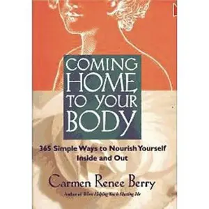 USED-Coming Home to Your Body by Carmen Renee Berry (Paperback)