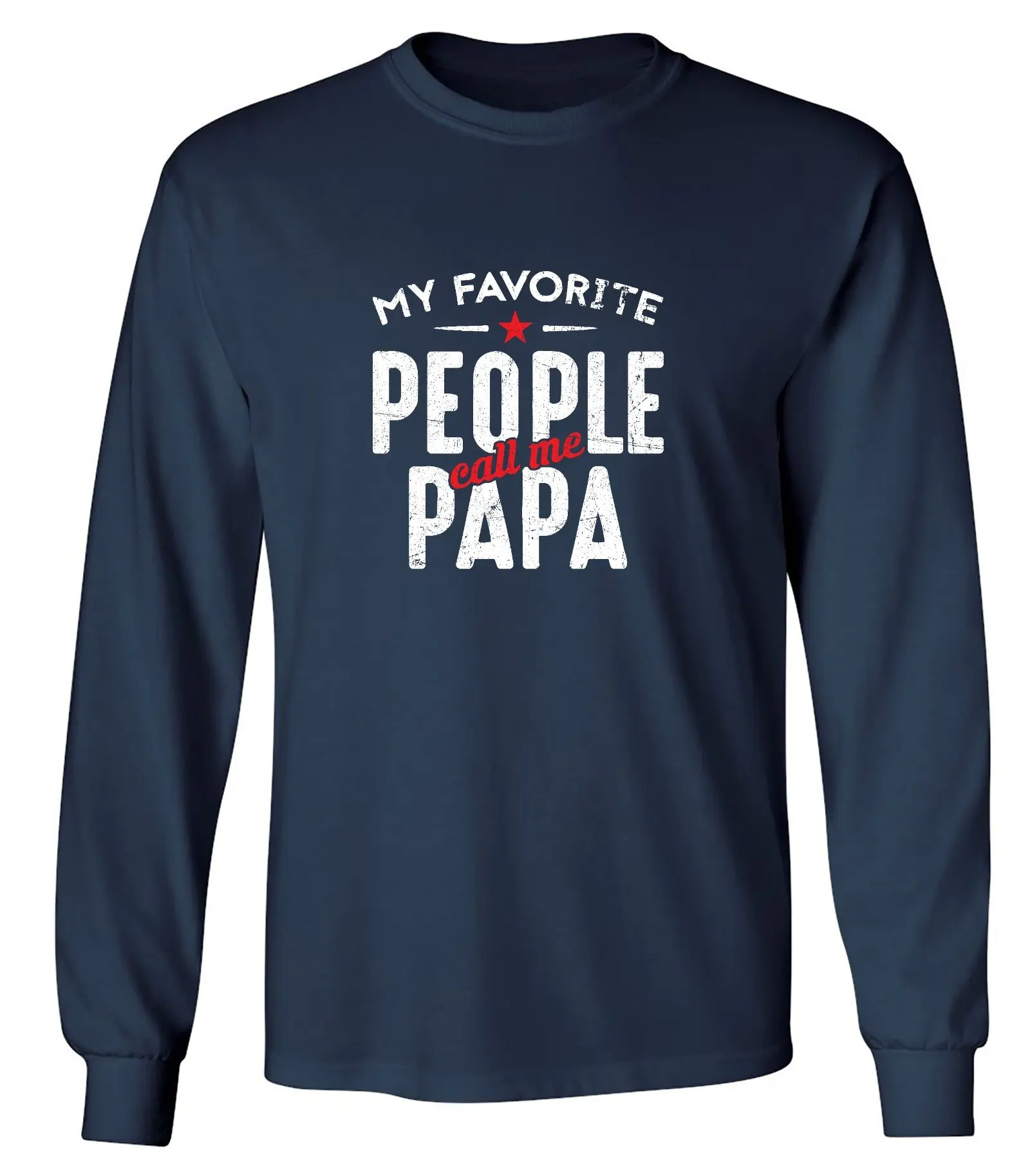 My Favorite People Call Me Papa Fathers Day Shirt - Long Sleeve