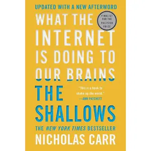 The Shallows: What the Internet Is Doing to Our Brains
