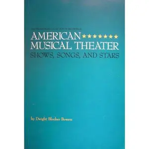 USED-AMERICAN MUSICAL THEATER shows songs and stars by Dwight Blocker Bowers (Paperback)
