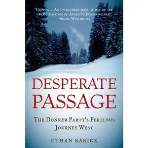 USED-Desperate Passage: The Donner Party's Perilous Journey West by Rarick, Ethan (Paperback)