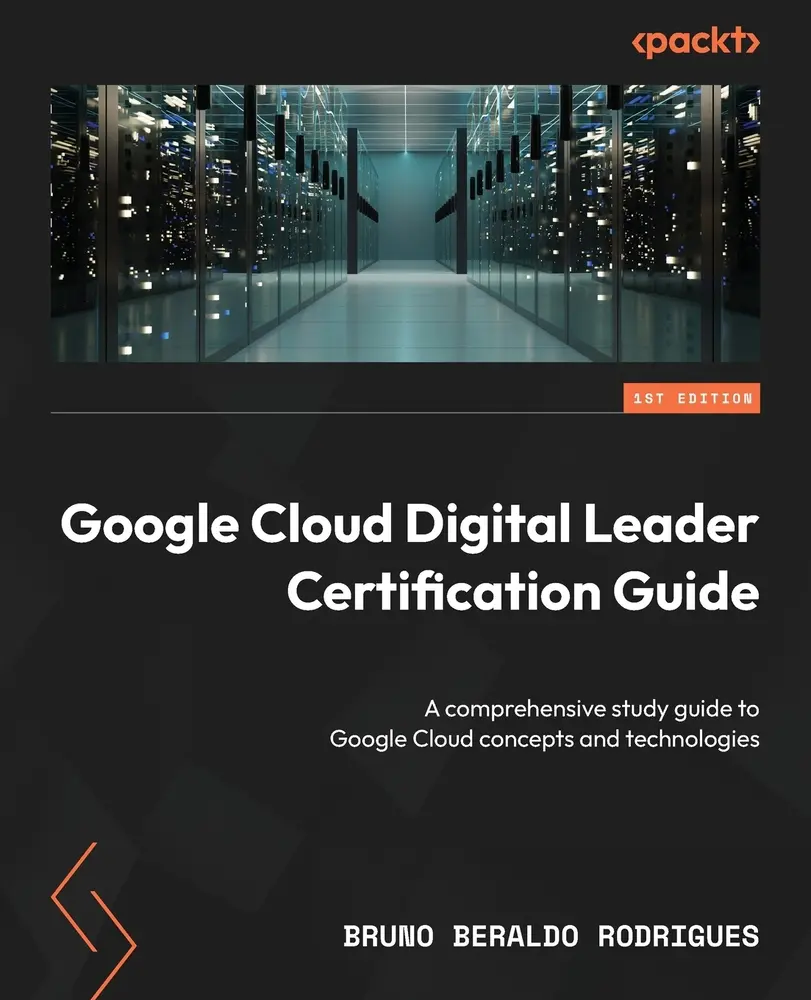 USED-Google Cloud Digital Leader Certification Guide: A comprehensive study guide to Google Cloud concepts and technologies by Rodrigues, Bruno Beraldo (Paperback)