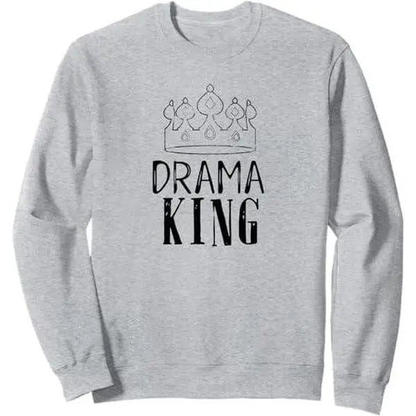 Drama King Theater Stage Crew Acting Broadway Opening Night Sweatshirt