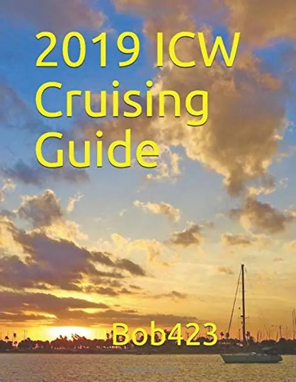 USED-2019 ICW Cruising Guide: Your guide by Bob423 for safely navigating over 100 hazards from New York to Key West along the Atlantic ICW with full color charts for each hazard and tips for living aboard. by Bob423 (Paperback)
