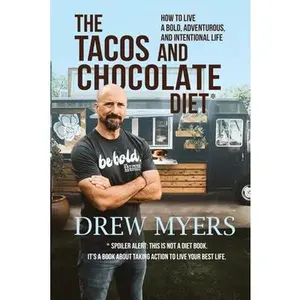 USED-The Tacos and Chocolate Diet: How to live a bold, adventurous, and intentional life* by Myers, Drew (Paperback)