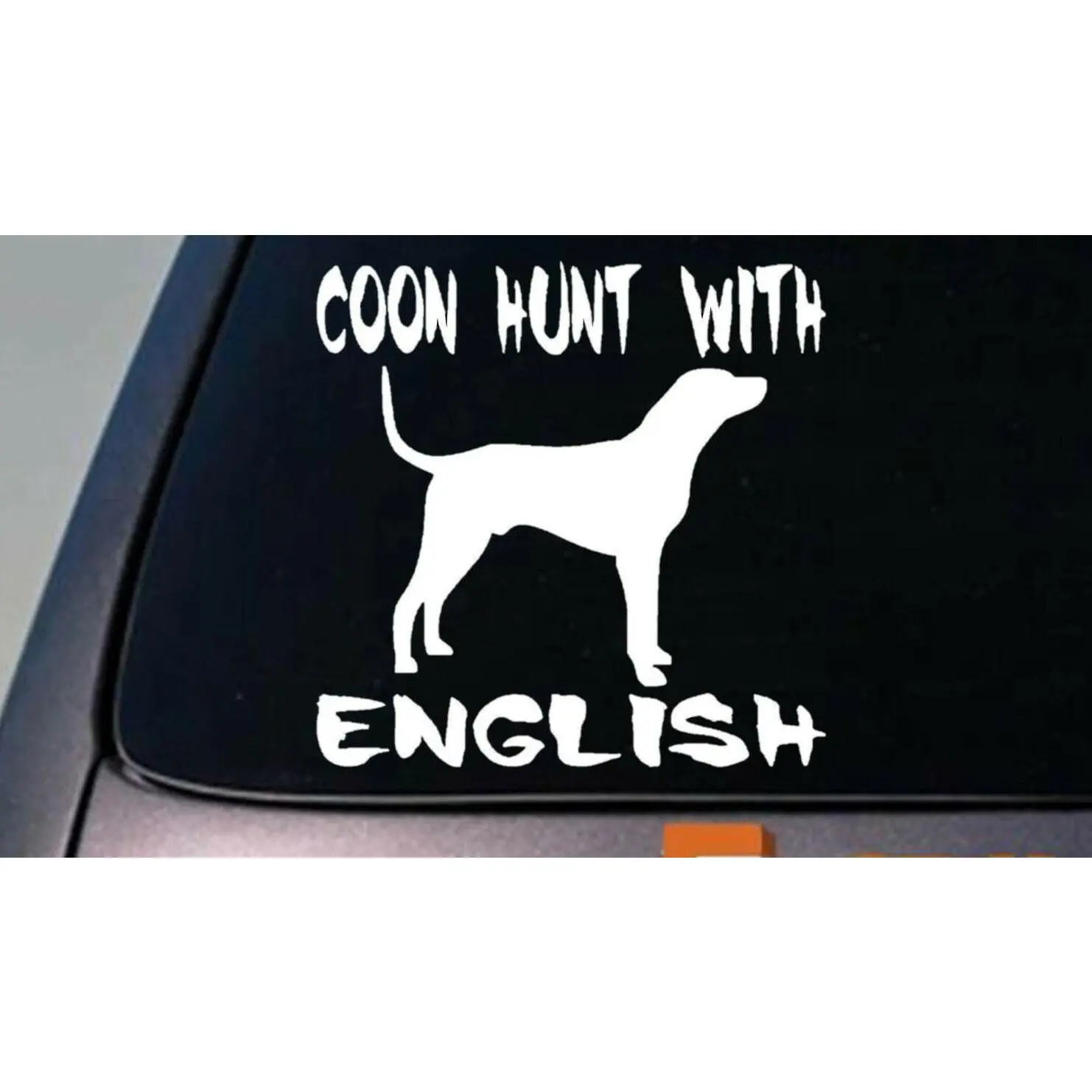 COON HUNT WITH ENGLISH COONHOUNDS 6" STICKER COON HUNTING COON NITE E COLLAR