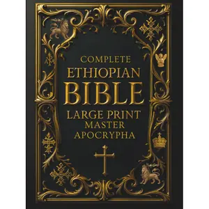 COMPLETE ETHIOPIAN BIBLE in English | LARGE PRINT |: Full Apocrypha and Deuterocanonical with Enoch, Jubilees, I-II-III Meqabyan, Tobit, Judith; Bel and the Dragon and Much More Hardcover