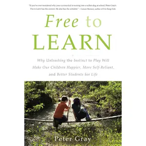 Free to Learn by Peter Gray [Paperback Book]