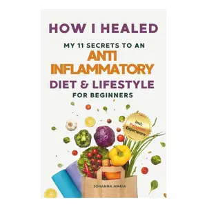 How I Healed Anti Inflammatory Diet & Lifestyle Beginner Guide - Paperback