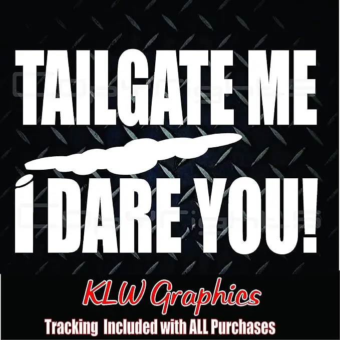 Tailgate Me I Dare You Vinyl Decal Sticker Diesel Soot Truck Stacks 2500 3500