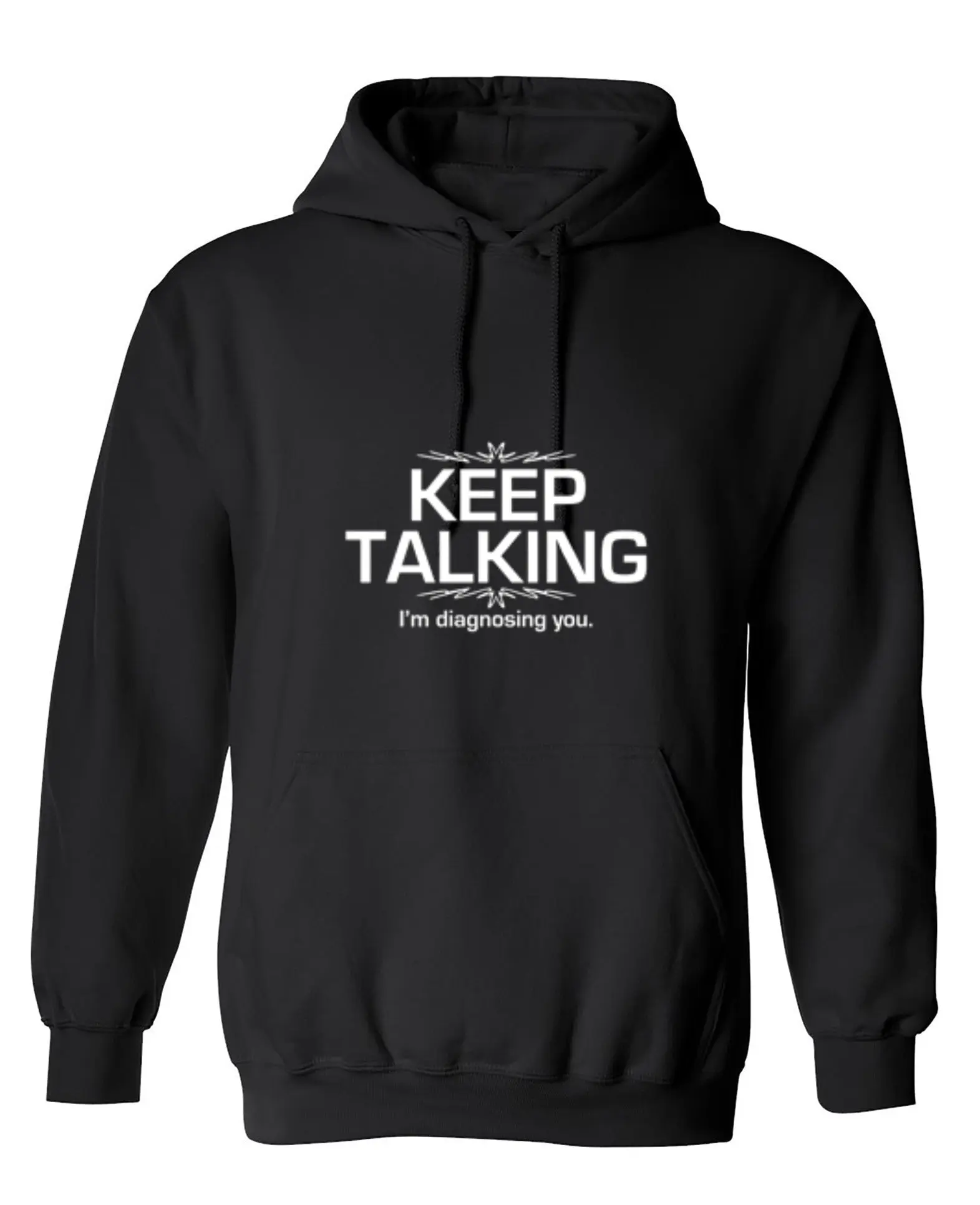 Keep Talking I'm Diagnosing You - Hoodie