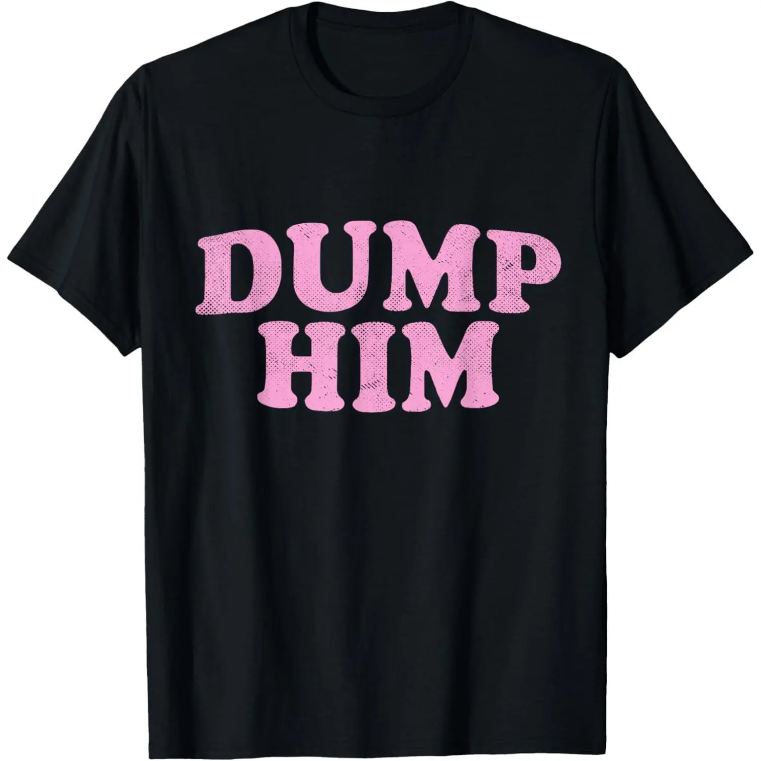 Dump Him Girls Y2K Graphic Tee Women Anti Boyfriend T-Shirt
