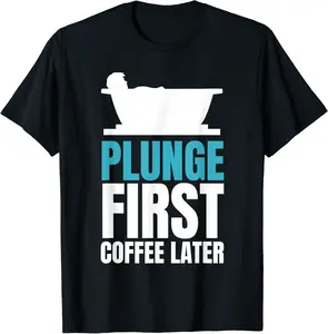 Plunge First Coffee Later Ice Bath Cold Plunge T-Shirt - Lucaromeo Shop 32B0D9LRS6CB