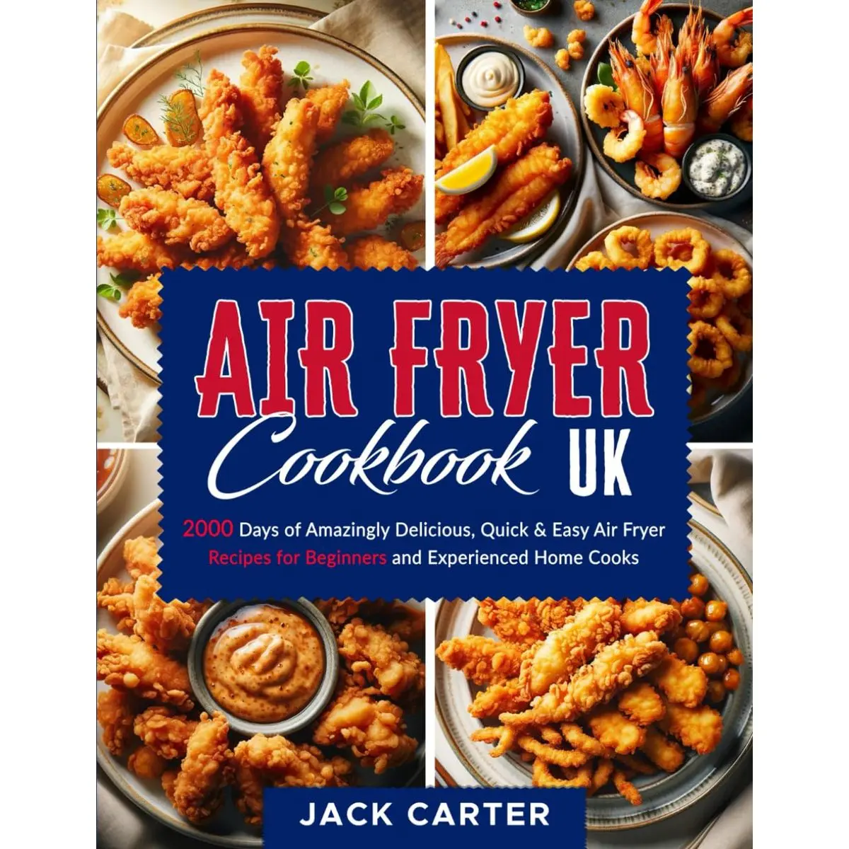 Air Fryer Cookbook UK: 2000 Days of Amazingly Delicious, Quick & Easy Air Fryer Recipes for Beginners and Experienced Home Cooks (Super Tasty Air Fryer Cookbook UK 2024) Paperback – April 21, 2024