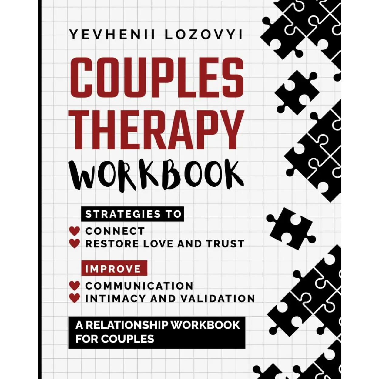 Couples Therapy Workbook: Strategies to Connect, Restore Love and Trust, Improve Communication Intimacy and Validation: A Relationship Workbook for Co