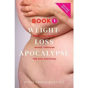 USED-Weight-Loss Apocalypse Book 1: Emotional Eating Rehab Through the HCG Protocol by Woodall, Robin Phipps (Paperback)