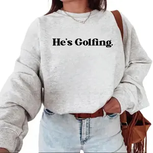 He is Golfing Graphic Vintage Golfing Lover Gift For Unisex Sweatshirt Pullover Cotton Fabric