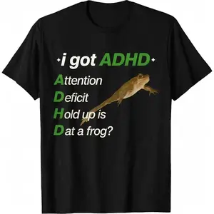 ADHD Meme T-Shirt Casual Classic Fashion Top With I Got ADHD Attention Deficit Hold Up Is Dat A Frog Print Made In USA For Women For Men [Urbanvoice Decay.US cotton t-shirt/sweatshirt/hoodie, soft and comfortable]