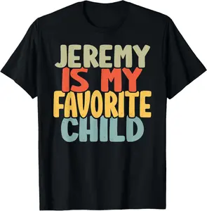 Jeremy Is My Favorite Child Funny Shirt From Jeremy T-Shirt