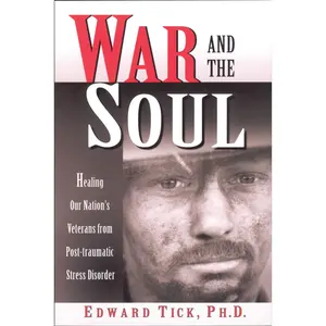 USED-War and the Soul: Healing Our Nation's Veterans from Post-Tramatic Stress Disorder by Tick Phd, Edward (Paperback)